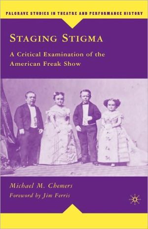 Book Staging Stigma: A Critical Examination of the American Freak Show (Palgrave Studies in Theatre and Performance History) free