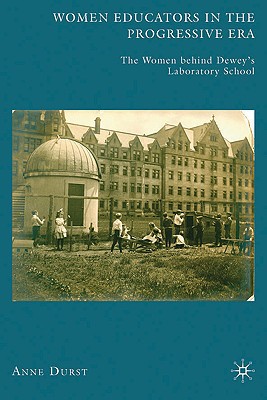 Book Women Educators in the Progressive Era: The Women behind Dewey’s Laboratory School free
