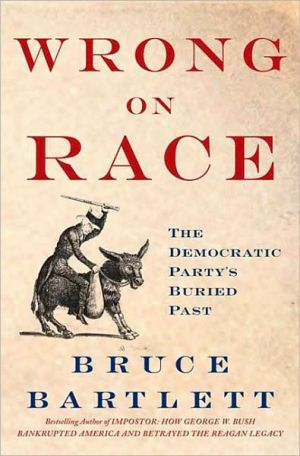 Book Wrong on Race: The Democratic Party's Buried Past free Book Wrong on Race: The Democratic Party's Buried Past free