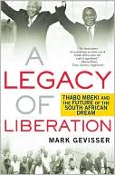 Book A Legacy of Liberation: Thabo Mbeki and the Future of the South African Dream free