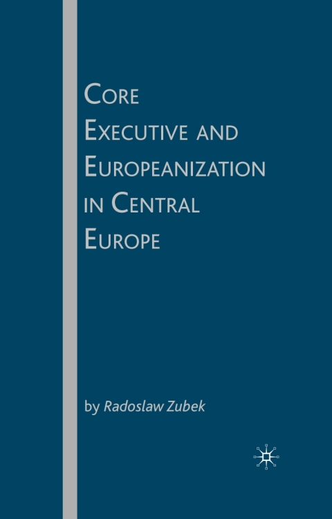 Book Core Executive and Europeanization in Central Europe free