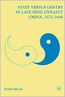Book State versus Gentry in Late Ming Dynasty China, 1572–1644 free