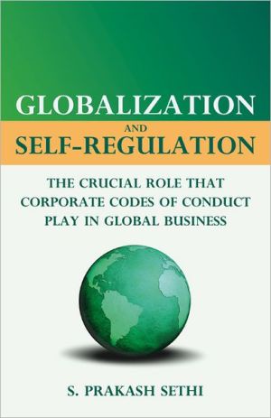 Book Globalization and Self-Regulation: The Crucial Role That Corporate Codes of Conduct Play in Global Business free