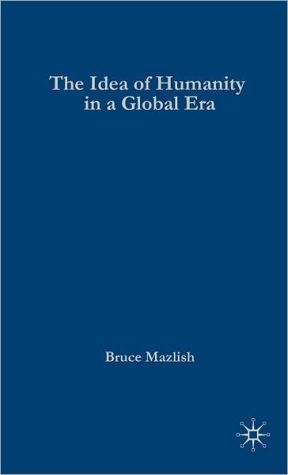 Book The Idea Of Humanity In A Global Era (palgrave Macmillan Transnational History Series) free