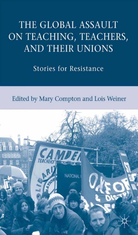 Book The Global Assault on Teaching, Teachers, and their Unions free