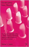 Book Globalizing Ideal Beauty: Women, Advertising, and the Power of Marketing free