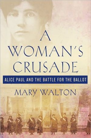Book A Woman's Crusade: Alice Paul and the Battle for the Ballot free