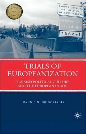 Book Trials of Europeanization: Turkish Political Culture and the European Union free