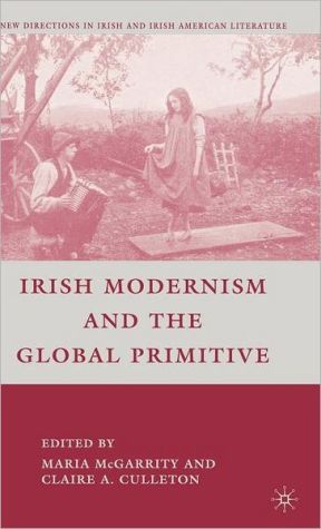 Book Irish Modernism and the Global Primitive (New Directions in Irish and Irish American Literature) free