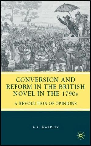 Book Conversion and Reform in the British Novel in the 1790s: A Revolution of Opinions free