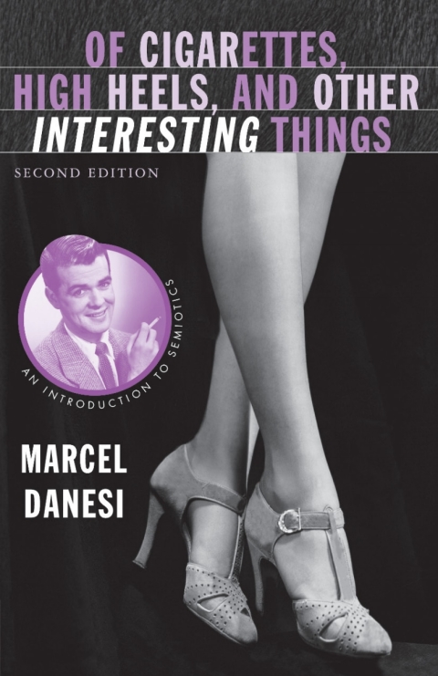 Book Of Cigarettes, High Heels, and Other Interesting Things: An Introduction to Semiotics (Semaphores and Signs) free