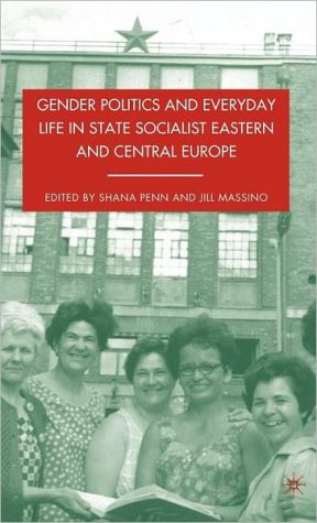 Book Gender Politics and Everyday Life in State Socialist Eastern and Central Europe free