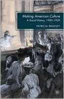 Book Making American Culture: A Social History, 1900–1920 free