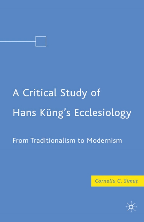 Book A Critical Study of Hans Küng’s Ecclesiology free
