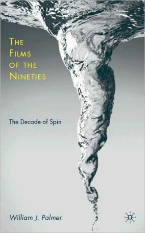 Book The Films of the Nineties: The Decade of Spin free
