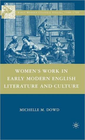 Book Women's Work in Early Modern English Literature and Culture (Early Modern Cultural Studies 1500–1700) free