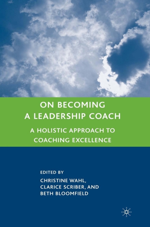 Book On Becoming a Leadership Coach: A Holistic Approach to Coaching Excellence free