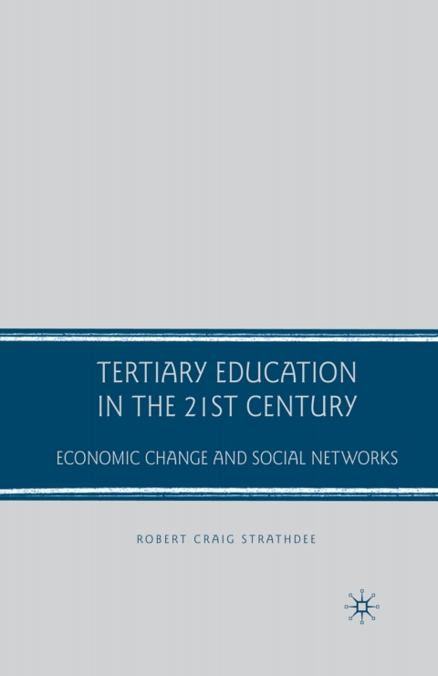 Book Tertiary Education in the 21st Century: Economic Change and Social Networks free