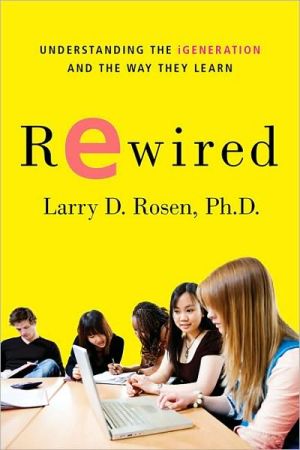 Book Rewired: Understanding the iGeneration and the Way They Learn free