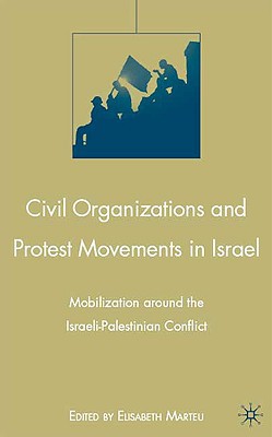 Book Civil Organizations and Protest Movements in Israel: Mobilization around the Israeli-Palestinian Conflict free
