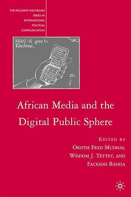 Book African Media and the Digital Public Sphere (The Palgrave Macmillan Series in International Political Communication) free