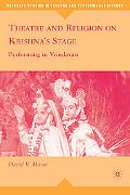 Book Theatre and Religion on Krishna’s Stage: Performing in Vrindavan (Palgrave Studies in Theatre and Performance History) free