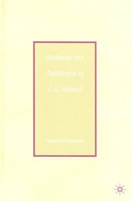 Book Authority and Authorship in V.S. Naipaul free