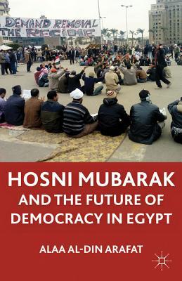 Book The Mubarak Leadership and Future of Democracy in Egypt free