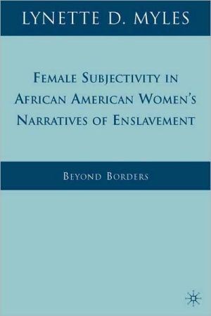 Book Female Subjectivity in African American Women's Narratives of Enslavement: Beyond Borders free