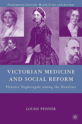 Book Victorian Medicine and Social Reform: Florence Nightingale among the Novelists (Nineteenth-Century Major Lives and Letters) free