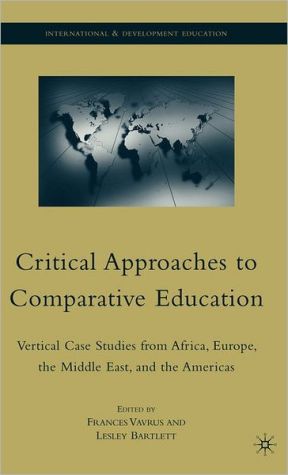 Book Critical Approaches to Comparative Education: Vertical Case Studies from Africa, Europe, the Middle East, and the Americas (International and Development Education) free