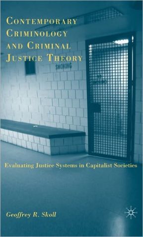 Book Contemporary Criminology and Criminal Justice Theory: Evaluating Justice Systems in Capitalist Societies free