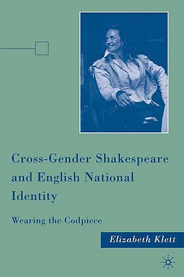 Book Cross-Gender Shakespeare and English National Identity: Wearing the Codpiece free