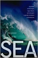 Book The Power of the Sea: Tsunamis, Storm Surges, Rogue Waves, and Our Quest to Predict Disasters (MacSci) free
