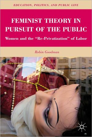 Book Feminist Theory in Pursuit of the Public: Women and the “Re-Privatization” of Labor (Education, Politics and Public Life) free