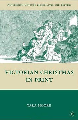 Book Victorian Christmas in Print (Nineteenth-Century Major Lives and Letters) free