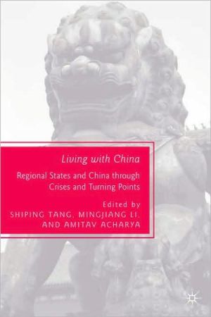 Book Living with China: Regional States and China through Crises and Turning Points free