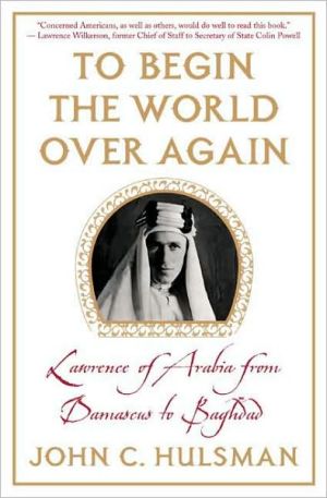 Book To Begin the World over Again: Lawrence of Arabia from Damascus to Baghdad free
