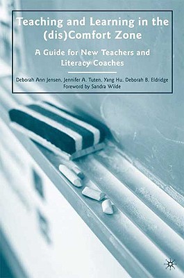 Book Teaching and Learning in the (dis)Comfort Zone: A Guide for New Teachers and Literacy Coaches free