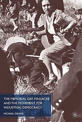 Book The Memorial Day Massacre And The Movement For Industrial Democracy free