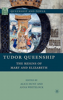 Book Tudor Queenship: The Reigns of Mary and Elizabeth (Queenship and Power) free