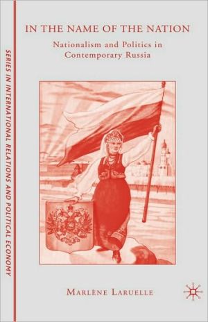 Book In the Name of the Nation: Nationalism and Politics in Contemporary Russia (The Sciences Po Series in International Relations and Political Economy) free