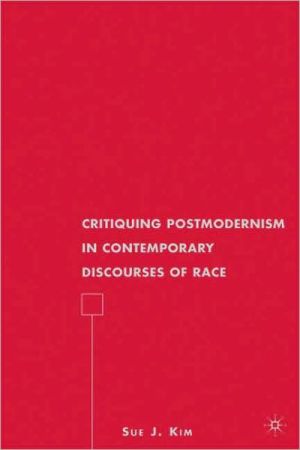 Book Critiquing Postmodernism in Contemporary Discourses of Race (American Literature Readings in the 21st Century) free