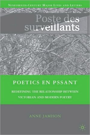 Book Poetics en passant: Redefining the Relationship between Victorian and Modern Poetry (Nineteenth-Century Major Lives and Letters) free