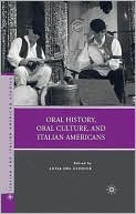 Book Oral History, Oral Culture, and Italian Americans (Italian and Italian American Studies) free