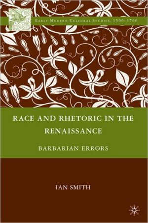 Book Race and Rhetoric in the Renaissance: Barbarian Errors (Early Modern Cultural Studies 1500–1700) free