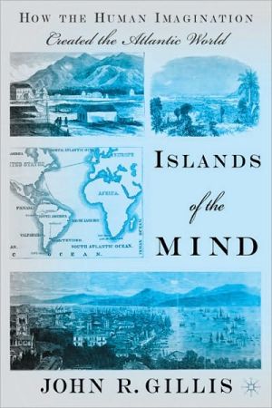Book Islands of the Mind: How the Human Imagination Created the Atlantic World free
