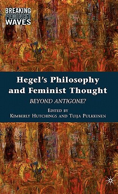 Book Hegel's Philosophy and Feminist Thought: Beyond Antigone? (Breaking Feminist Waves) free