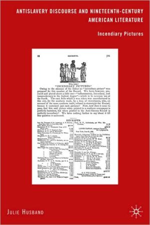 Book Antislavery Discourse and Nineteenth-Century American Literature: Incendiary Pictures free