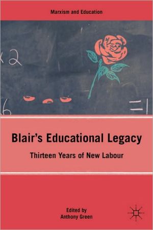Book Blair’s Educational Legacy: Thirteen Years of New Labour (Marxism and Education) free